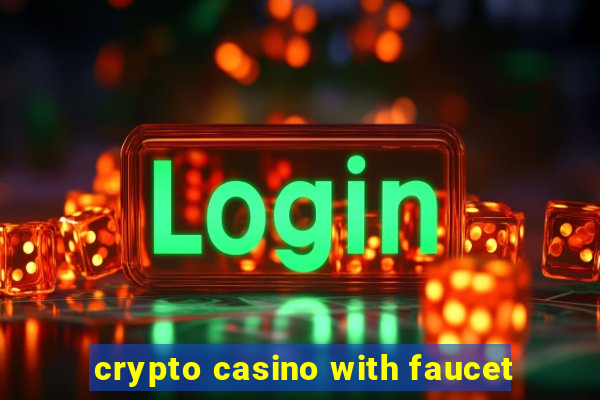 crypto casino with faucet